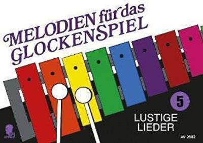 Melodien für das Glockenspiel: Lustige Lieder. Band 5. Glockenspiel (Xylophon).